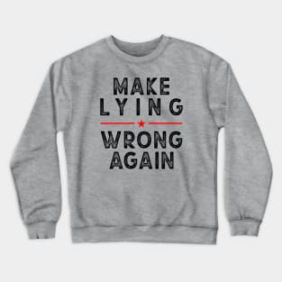 Make Lying Wrong Again, Against Trump Crewneck Sweatshirt